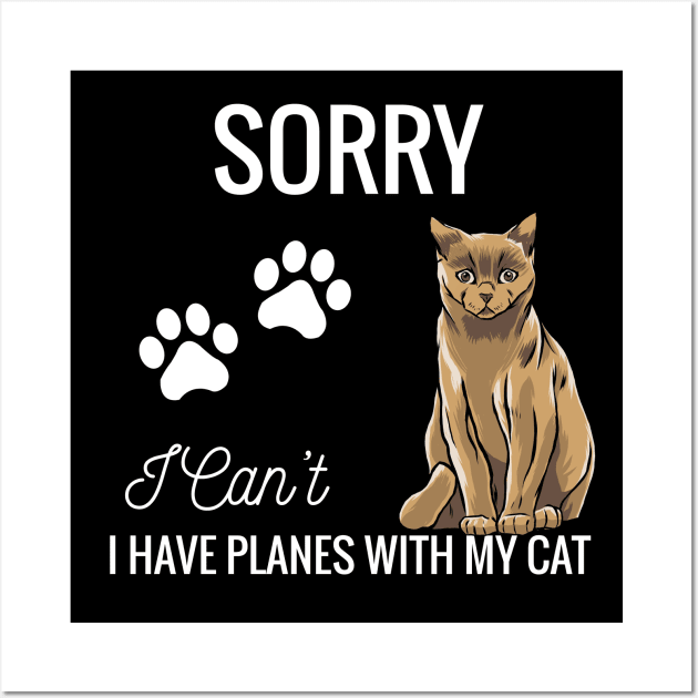 Sorry I can't I have plans with my Cat Wall Art by Hunter_c4 "Click here to uncover more designs"